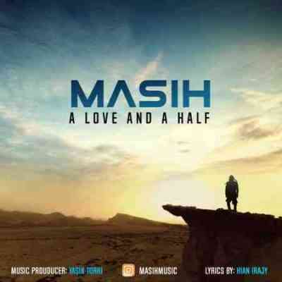 دانلود آهنگ مسیح یک عشق و نصفی • Masih A Love And A Half