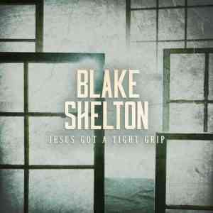 دانلود آهنگ خارجی Blake Shelton با عنوان Jesus Got a Tight Grip